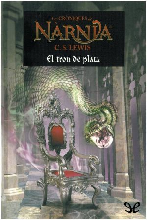 [The Chronicles of Narnia (Publication Order) 04] • El Tron De Plata